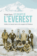Les Soldats de L'Everest: Mallory, La Grande Guerre Et La Conquete de L'Himalaya