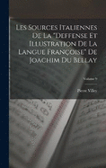 Les Sources Italiennes De La "Deffense Et Illustration De La Langue Franoise" De Joachim Du Bellay; Volume 9