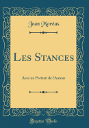 Les Stances: Avec Un Portrait de l'Auteur (Classic Reprint)