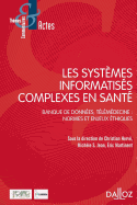 Les Systemes Informatises Complexes En Sante.Banque de Donnees, Telemedecine: Normes Et Enjeux Ethique