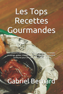 Les Tops Recettes Gourmandes: 300 Desserts low cholestrol - Gteaux, biscuits, brownies, puddings, geles, crmes, tartes, souffls, crpes, glaces et confitures pour une vie saine et savoureuse.