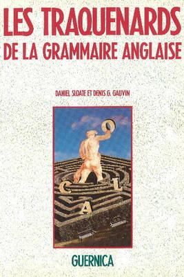 Les Traquenards de La Grammaire Anglaise: Guide L'Intention Des Francophones - Gagnon, Helene G, and Sloate, Daniel