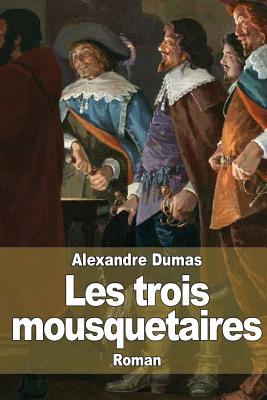 Les trois mousquetaires - Dumas, Alexandre