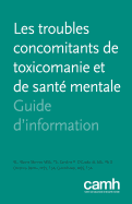 Les Troubles Concomitants de Toxicomanie Et de Sante Mentale: Guide D'Information