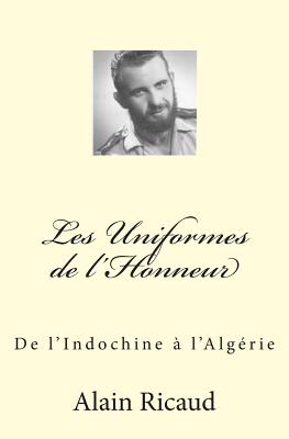 Les Uniformes de l'Honneur: De l'Indochine ? l'Alg?rie - Ricaud, Alain Patrick