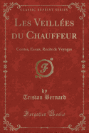 Les Veillees Du Chauffeur: Contes, Essais, Recits de Voyages (Classic Reprint)