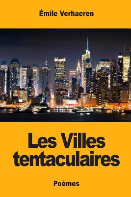 Les Villes tentaculaires - Verhaeren, Emile