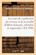 Les Voies de Conduction Du Cerveau Et de la Moelle (?dition Fran?aise, Refondue Et Augment?e)