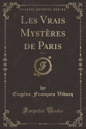 Les Vrais Mysteres de Paris, Vol. 4 (Classic Reprint)