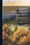 Les Vrais Principes Du Gouvernement Fran?ois