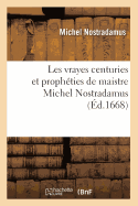 Les vrayes centuries et proph?ties de maistre Michel Nostradamus, (?d.1668)