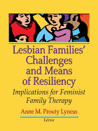 Lesbian Families' Challenges and Means of Resiliency: Implications for Feminist Family Therapy