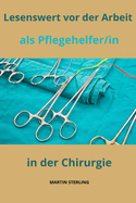 Lesenswert vor der Arbeit als Pflegehelfer/in in der Chirurgie