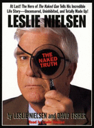 Leslie Nielsen's the Naked Truth - Nielsen, Leslie (Read by)