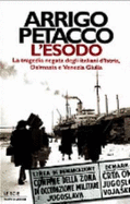 L'Esodo: La Tragedia Degli Italiani D'Istria, Dalmazia E Venezia Giulia - Petacco, Arrigo