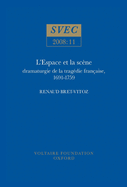 L'Espace et la scne: dramaturgie de la tragdie franaise, 1691-1759
