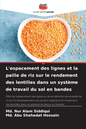L'espacement des lignes et la paille de riz sur le rendement des lentilles dans un syst?me de travail du sol en bandes