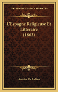 L'Espagne Religieuse Et Litteraire (1863)