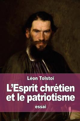 L'Esprit chr?tien et le patriotisme - Legras, Jules (Translated by), and Tolstoi, Leon