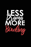 Less Drama More Bowling: Lined Blank Notebook/Journal for School / Work / Journaling