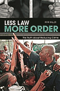 Less Law, More Order: The Truth about Reducing Crime