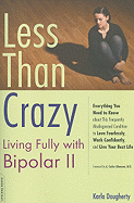 Less Than Crazy: Living Fully with Bipolar II