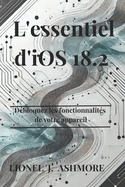 L'essentiel d'iOS 18.2: Dbloquez les fonctionnalits de votre appareil
