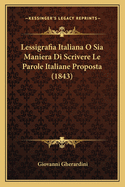 Lessigrafia Italiana O Sia Maniera Di Scrivere Le Parole Italiane Proposta (1843)