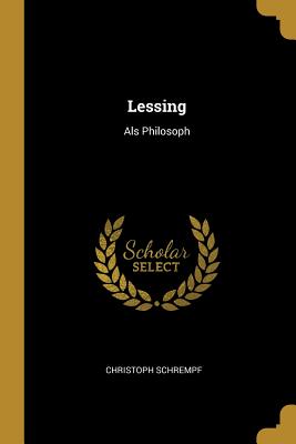 Lessing: Als Philosoph - Schrempf, Christoph