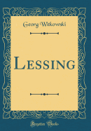 Lessing (Classic Reprint)