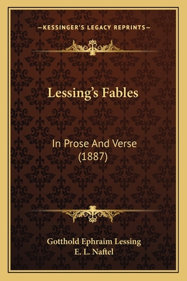 Lessing's Fables: In Prose and Verse (1887) - Lessing, Gotthold Ephraim, and Naftel, E L (Editor)