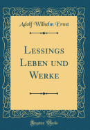 Lessings Leben Und Werke (Classic Reprint)