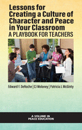 Lessons for Creating a Culture of Character and Peace in Your Classroom: A Playbook for Teachers