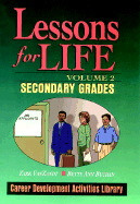 Lessons for Life, Volume 2: Career Development Activities Library: Secondary Grades