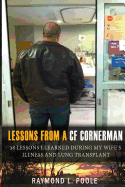 Lessons from a Cf Cornerman: 38 Lessons I Learned During My Wife's Illness and Lung Transplant