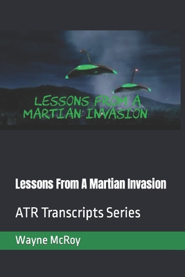 Lessons From A Martian Invasion: ATR Transcripts Series - McRoy, Wayne