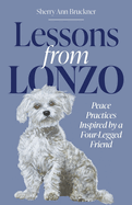 Lessons from Lonzo: Peace Practices Inspired by a Four-Legged Friend