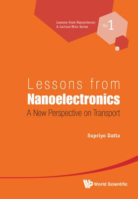 Lessons from Nanoelectronics: A New Perspective on Transport - Datta, Supriyo