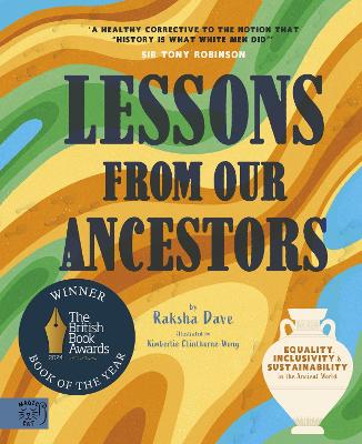 Lessons from Our Ancestors: Winner of the Discover British Book Award 2024: Equality, Inclusivity and Sustainability in the Ancient World - Dave, Raksha
