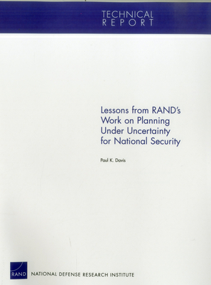 Lessons from Rand's Work on Planning Under Uncertainty for National Security - Davis, Paul K