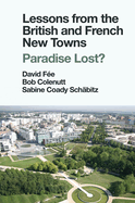 Lessons from the British and French New Towns: Paradise Lost?