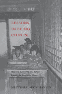 Lessons in Being Chinese: Minority Education and Ethnic Identity in Southwest China