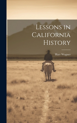 Lessons in California History - Wagner, Harr