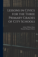 Lessons in Civics for the Three Primary Grades of City Schools
