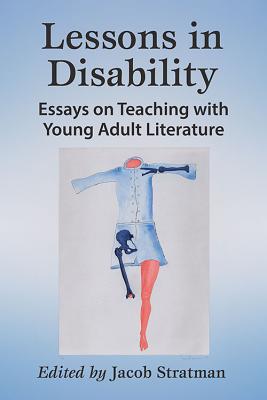 Lessons in Disability: Essays on Teaching with Young Adult Literature - Stratman, Jacob