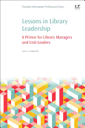 Lessons in Library Leadership: A Primer for Library Managers and Unit Leaders