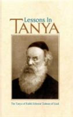 Lessons in Tanya: Volume 1 - Rabbi Shnuer Zalman of Liadi, and Wineberg, Yosef (Translated by), and Wineberg, Sholom (Adapted by)