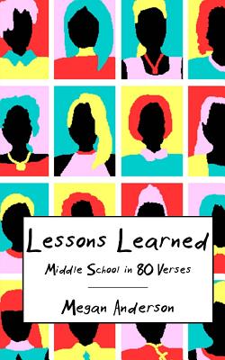 Lessons Learned: Middle School in 80 Verses - Anderson, Megan
