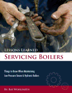 Lessons Learned Servicing Boilers: Things to know when maintaining boilers