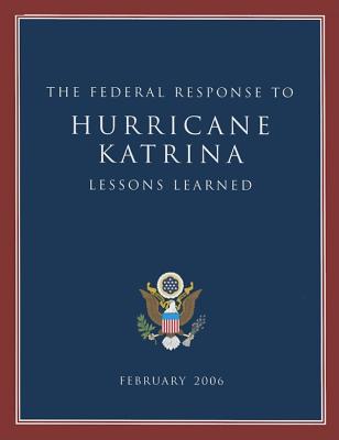 Lessons Learned: The Federal Response to Hurricane Katrina - Dept of Homeland Security